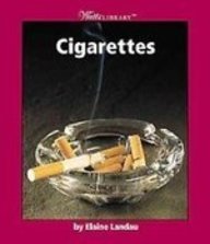 Cigarettes (Watts Library) (9781439525067) by Elaine Landau