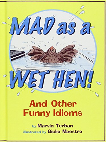Mad As a Wet Hen!: And Other Funny Idioms (9781439527474) by Marvin Terban