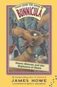 Howie Monroe and the Doghouse of Doom (Tales from the House of Bunnicula) (9781439528242) by James Howe