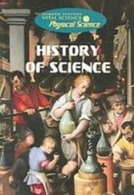 History of Science (Gareth Stevens Vital Science: Physical Science) (9781439535103) by Steele, Philip