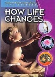How Life Changes (Gareth Stevens Vital Science: Life Science) (9781439535264) by Unknown Author