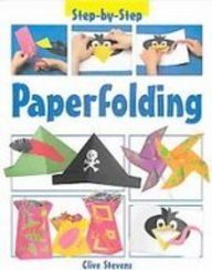 Paperfolding (Step By Step) (9781439537466) by Stevens, Clive