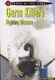 Germ Killers: Fighting Disease (Science at the Edge) (9781439538494) by Unknown Author