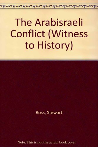 The Arabisraeli Conflict (Witness to History) (9781439539163) by Stewart Ross