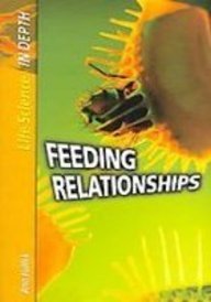 Feeding Relationships (Life Science in-Depth) (9781439539613) by Unknown Author