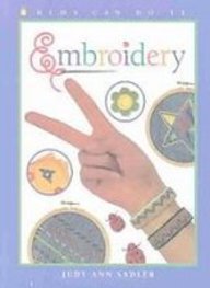 Embroidery (Kids Can Do It) (9781439543542) by Sadler, Judy Ann