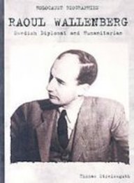 Raoul Wallenberg: Swedish Diplomat and Humanitarian (Holocaust Biographies) (9781439544709) by Unknown Author