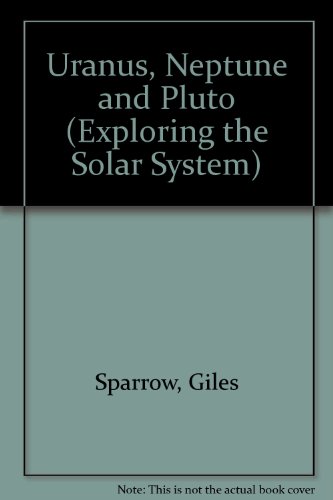 Uranus, Neptune and Pluto (Exploring the Solar System) (9781439546505) by Unknown Author