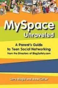 Myspace Unraveled: A Parent's Guide to Teen Social Networking (9781439551622) by Magid, Lawrence J.; Collier, Anne