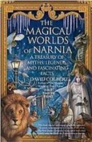 The Magical Worlds of Narnia: The Symbols, Myths, and Fascinating Facts Behind the Chronicles (9781439556450) by Colbert, David