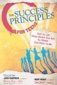 The Success Principles for Teens: How to Get from Where You Are to Where You Want to Be (9781439556542) by [???]