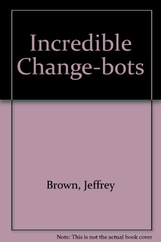 Incredible Change-bots (9781439556627) by Jeffrey Brown