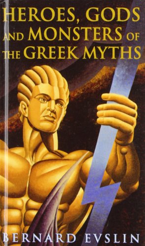 Heroes, Gods and Monsters of Greek Myths (9781439557303) by Bernard Evslin