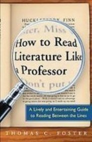 Imagen de archivo de How to Read Literature Like a Professor: A Lively and Entertaining Guide to Reading Between the Lines a la venta por ThriftBooks-Atlanta