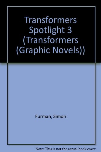 Transformers Spotlight 3 (Transformers (Graphic Novels)) (9781439558690) by Simon Furman