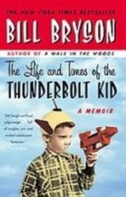 The Life and Times of the Thunderbolt Kid: A Memoir (9781439559413) by Bill Bryson