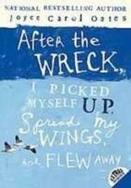 After the Wreck, I Picked Myself Up, Spread My Wings, and Flew Away (9781439559550) by [???]