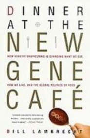 Imagen de archivo de Dinner at the New Gene Cafe: How Genetic Engineering Is Changing What We Eat, How We Live, and the Global Politics of Food a la venta por dsmbooks