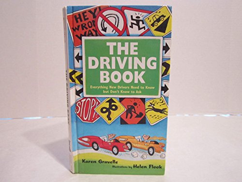 The Driving Book: Everything New Drivers Need to Know but Don't Know to Ask (9781439561836) by Karen Gravelle