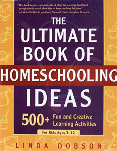 Stock image for The Ultimate Book of Homeschooling Ideas: 500+ Fun and Creative Learning Activities for Kids Ages 3-12 (Prima Home Learning Library) for sale by SecondSale