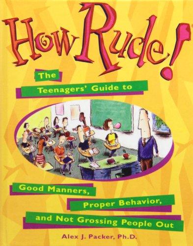 Beispielbild fr How Rude!: The Teenagers' Guide to Good Manners, Proper Behavior, and Not Grossing People Out zum Verkauf von ThriftBooks-Atlanta