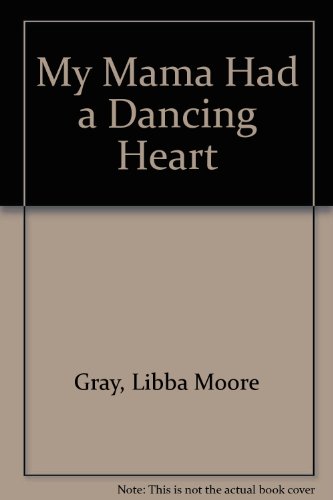 My Mama Had a Dancing Heart (9781439563250) by Libba Moore Gray