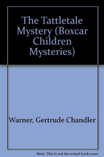 The Tattletale Mystery (Boxcar Children Mysteries) (9781439567135) by Gertrude Chandler Warner