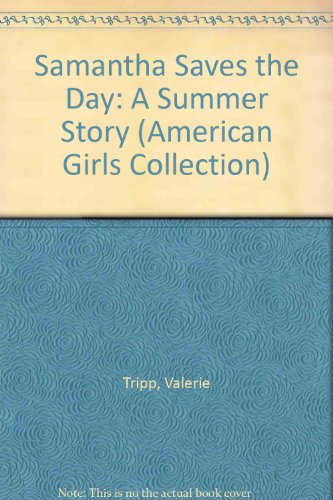 Samantha Saves the Day: A Summer Story (American Girls Collection) (9781439569290) by Valerie Tripp