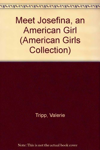 Meet Josefina, an American Girl (American Girls Collection) (9781439569306) by Valerie Tripp