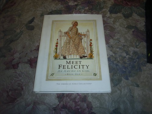 Beispielbild fr Meet Felicity: An American Girl : 1774 (The American Girls Collection, Book 1) zum Verkauf von Better World Books