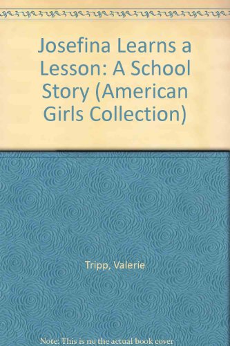 Josefina Learns a Lesson: A School Story (American Girls Collection) (9781439569375) by Valerie Tripp; Susan McAliley