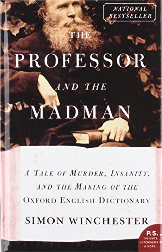 The Professor and the Madman: A Tale of Murder, Insanity, and the Making of the Oxford English Dictionary (9781439571200) by Simon Winchester