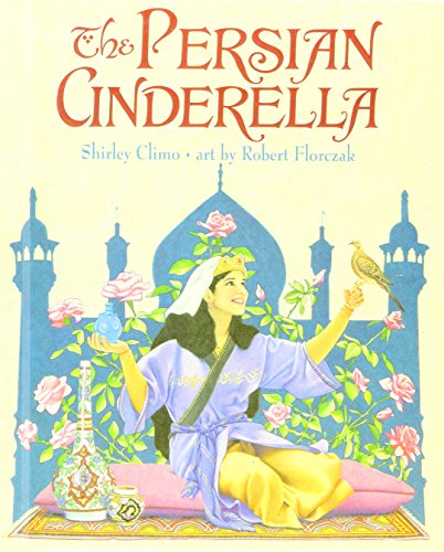 The Persian Cinderella (9781439572252) by Shirley Climo; Robert Florczak