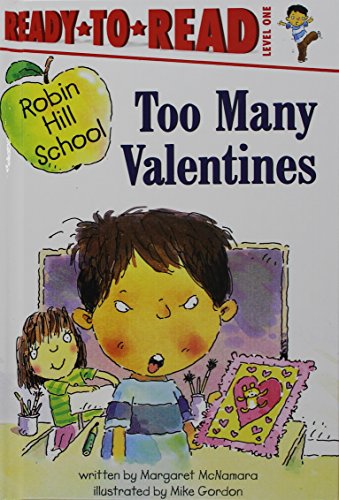 Too Many Valentines (Robin Hill School Ready-to-Read) (9781439577226) by Margaret McNamara