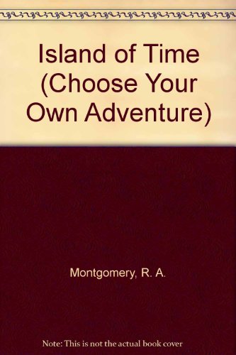 Island of Time (Choose Your Own Adventure) (9781439578315) by R.A. Montgomery
