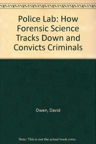 Police Lab: How Forensic Science Tracks Down and Convicts Criminals (9781439579039) by David L. Owen