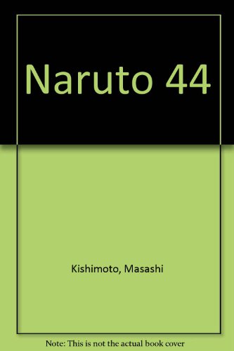 Naruto 44 (9781439580943) by Masashi Kishimoto