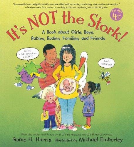 It's Not the Stork!: A Book About Girls, Boys, Babies, Bodies, Families and Friends (Robie Sex Books) (9781439584385) by Robie H. Harris