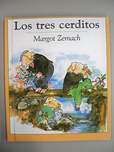 Los Tres Cerditos: Un Cuento Tradicional (Spanish Edition) (9781439584996) by Margot Zemach