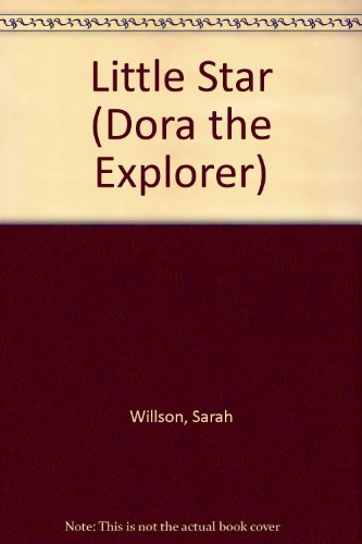 Little Star (Dora the Explorer) (9781439586211) by Sarah Willson