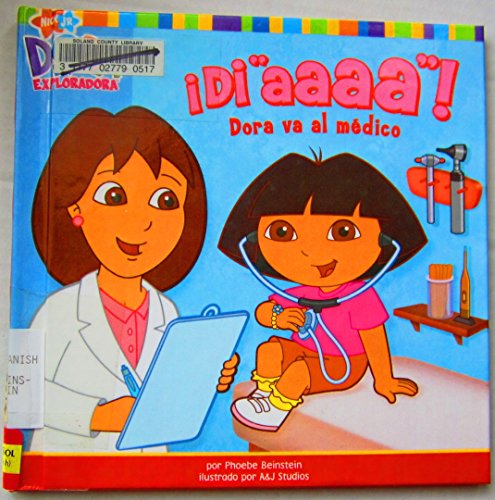 9781439586693: Di "aaaa"! / Say "Ahhh!": Dora Va Al Medico / Dora Goes to the Doctor (Dora La Exploradora/Dora the Explorer) (Spanish Edition)