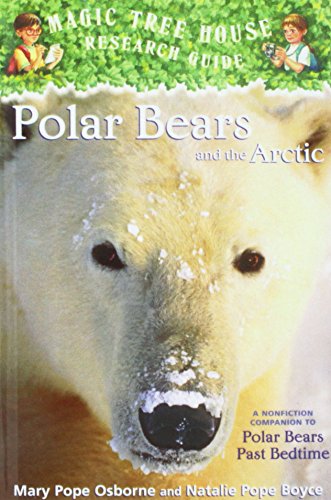 Imagen de archivo de Polar Bears and the Arctic: A Nonfiction Companion to Polar Pears Past Bedtime (Magic Tree House Research Guide) a la venta por Irish Booksellers