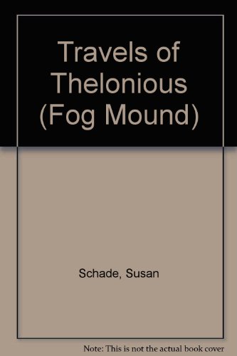 Travels of Thelonious (Fog Mound) (9781439590737) by Susan Schade