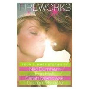 Fireworks: Four Summer Stories (9781439590799) by Niki Burnham; Erin Haft; Sarah Mlynowski; Lauren Myracle