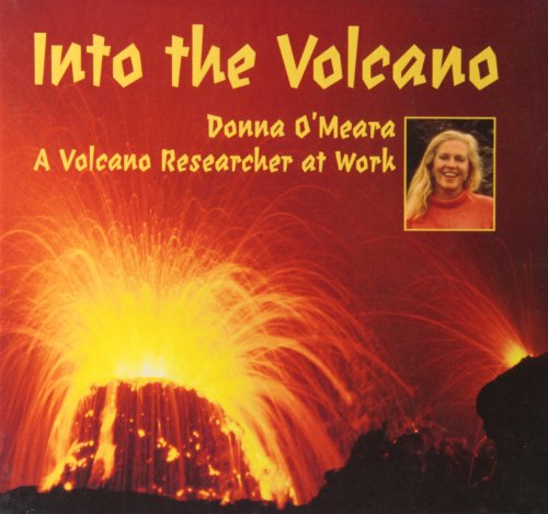 Into the Volcano: A Volcano Researcher at Work (9781439592748) by Donna O'Meara