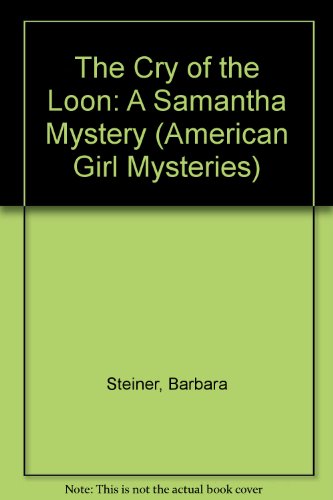 Beispielbild fr The Cry of the Loon: A Samantha Mystery (American Girl Mysteries) zum Verkauf von The Book Bin