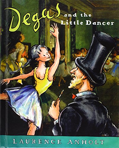 Imagen de archivo de Degas and the Little Dancer (Anholt's Artists Books for Children) a la venta por Better World Books