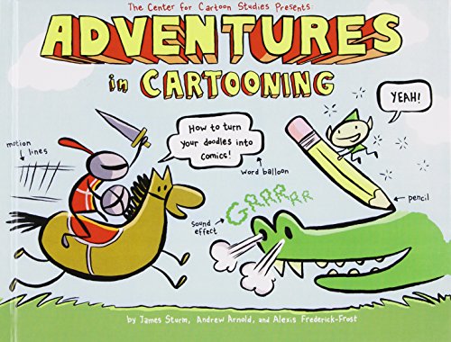 Imagen de archivo de Adventures in Cartooning: How to Turn Your Doodles into Comics a la venta por GF Books, Inc.