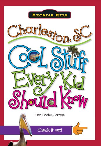 Stock image for Charleston, SC: Cool Stuff Every Kid Should Know (Arcadia Kids) for sale by Hippo Books
