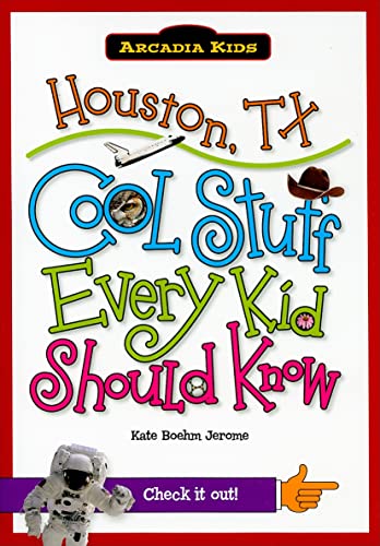 Stock image for Houston, TX:: Cool Stuff Every Kid Should Know (Arcadia Kids) for sale by Wonder Book